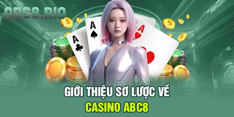 Giới thiệu về casino ABC8