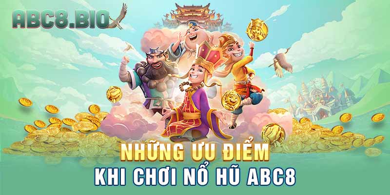 Những ưu điểm khi chơi nổ hũ ABC8