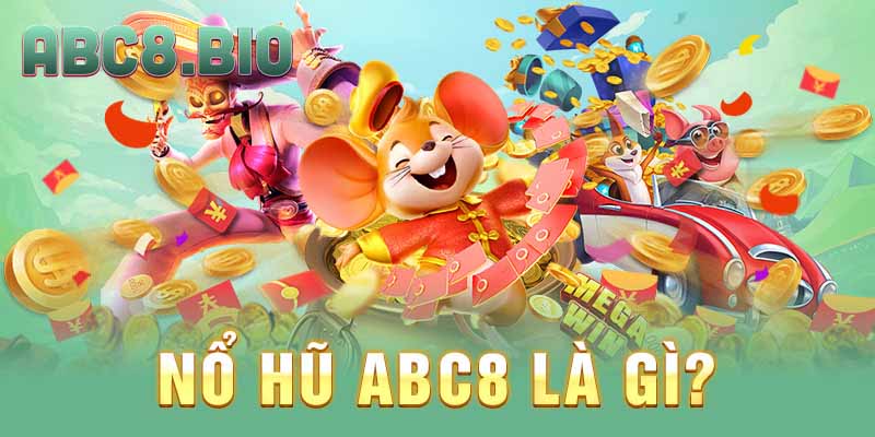 Nổ hũ ABC8 là gì?